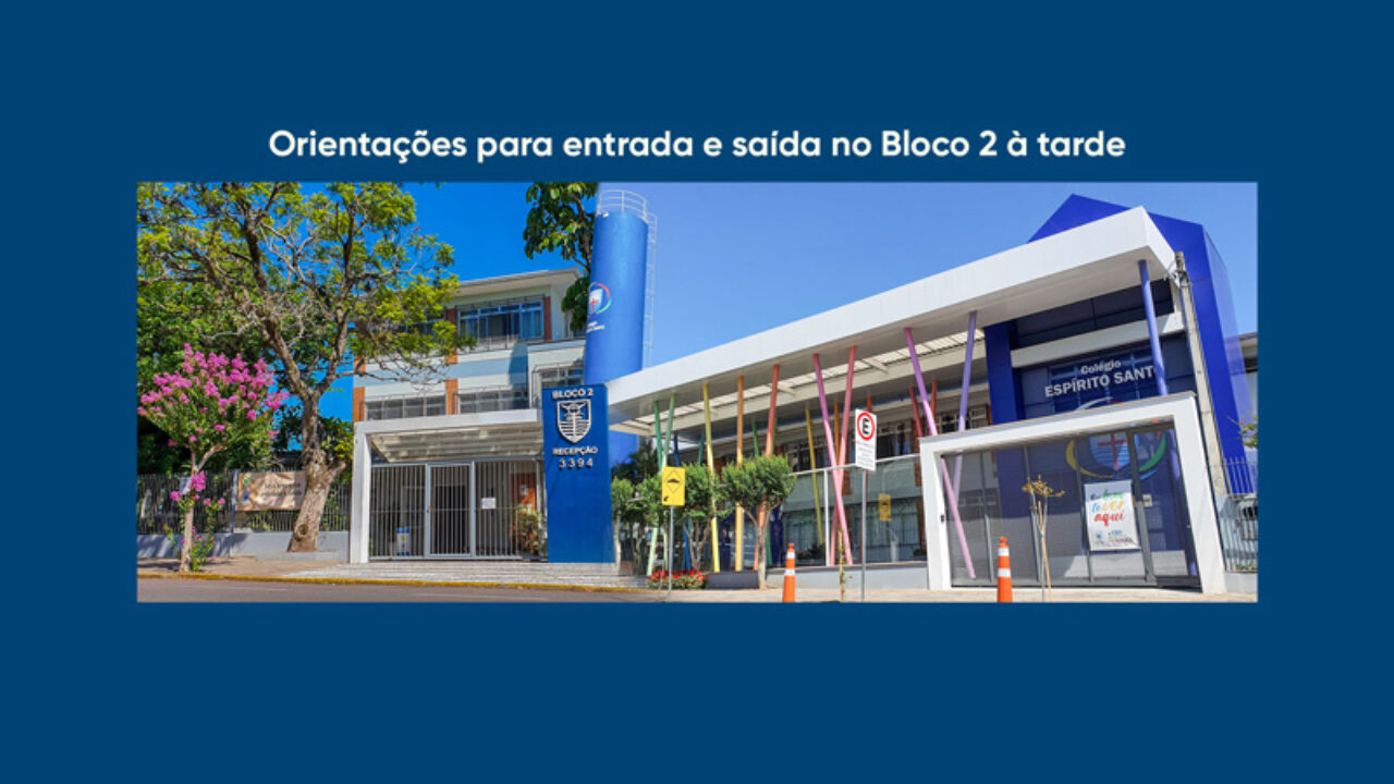 Orientações para entrada e saída no Bloco 2 à tarde